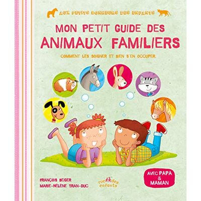 François Beiger Mon Petit Guide Des Animaux Familiers : Comment Les Soigner Et Bien S'En Occuper : Avec Papa & Maman - Publicité François Beiger Mon Petit Guide Des Animaux Familiers : Comment Les Soigner Et Bien S'En Occuper : Avec Papa & Maman - Publicité