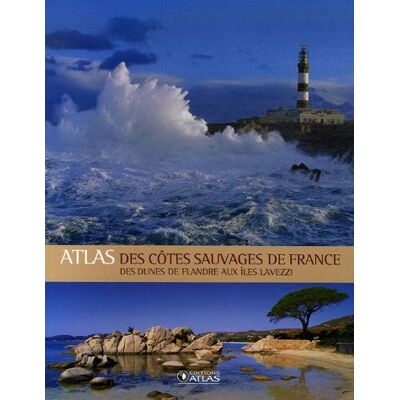 Atlas Des Côtes Sauvages De France : Des Dunes De Flandre Aux Îles Lavezzi - Publicité Atlas Des Côtes Sauvages De France : Des Dunes De Flandre Aux Îles Lavezzi - Publicité