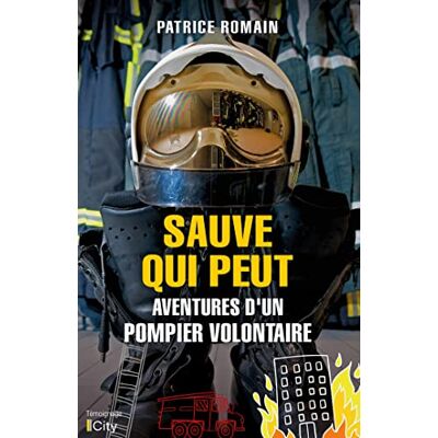 Patrice Romain Sauve Qui Peut : Aventures D'Un Pompier Volontaire - Publicité Patrice Romain Sauve Qui Peut : Aventures D'Un Pompier Volontaire - Publicité