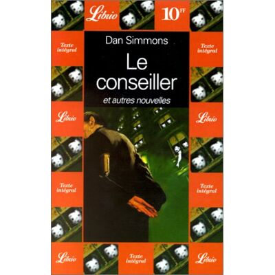 Dan Simmons Le Conseiller : Et Autres Nouvelles - Publicité Dan Simmons Le Conseiller : Et Autres Nouvelles - Publicité