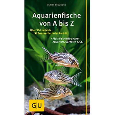 Schliewen Ulrich Aquarienfische Von A Bis Z: Über 300 Beliebte Süßwasserfische Im Porträt. Plus: Fische Fürs Nano-Aquarium, Garnelen & Co. (Gu Der Große Gu Kompass) - Publicité Schliewen Ulrich Aquarienfische Von A Bis Z: Über 300 Beliebte Süßwasserfische Im Porträt. Plus: Fische Fürs Nano-Aquarium, Garnelen & Co. (Gu Der Große Gu Kompass) - Publicité