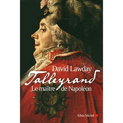David Lawday Talleyrand : Le Maître De Napoléon - Publicité David Lawday Talleyrand : Le Maître De Napoléon - Publicité