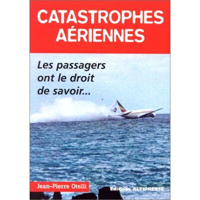Jean-Pierre Otelli Catastrophes Aériennes : Les Passagers Ont Le Droit De Savoir - Publicité Jean-Pierre Otelli Catastrophes Aériennes : Les Passagers Ont Le Droit De Savoir - Publicité