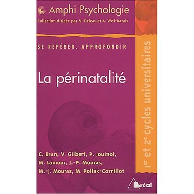 Collectif La Périnatalité : Repères Théoriques Et Cliniques : Premier Et Deuxième Cycles Universitaires - Publicité Collectif La Périnatalité : Repères Théoriques Et Cliniques : Premier Et Deuxième Cycles Universitaires - Publicité