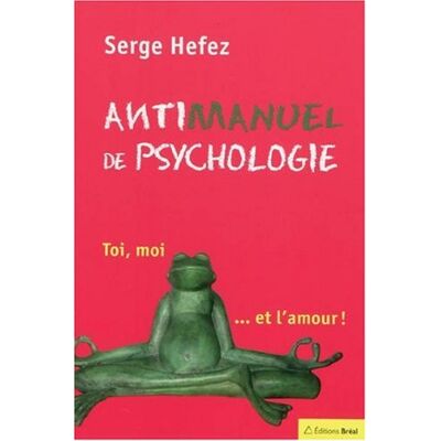 Serge Hefez Antimanuel De Psychologie : Toi, Moi... Et L'Amour - Publicité Serge Hefez Antimanuel De Psychologie : Toi, Moi... Et L'Amour - Publicité