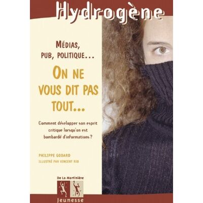 Philippe Godatd On Ne Vous Dit Pas Tout... : Médias, Pub, Politique... : Comment Développer Son Esprit Critique Lorsqu'On Est Bombardé D'Information ? - Publicité Philippe Godatd On Ne Vous Dit Pas Tout... : Médias, Pub, Politique... : Comment Développer Son Esprit Critique Lorsqu'On Est Bombardé D'Information ? - Publicité