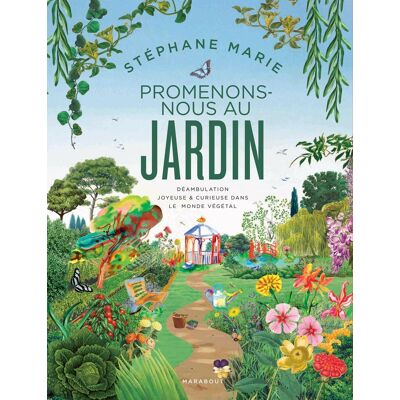 Stéphane Marie Promenons-Nous Au Jardin : Déambulation Joyeuse & Curieuse Dans Le Monde Végétal - Publicité Stéphane Marie Promenons-Nous Au Jardin : Déambulation Joyeuse & Curieuse Dans Le Monde Végétal - Publicité