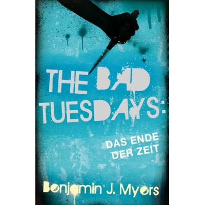 Myers, Benjamin J. The Bad Tuesdays: Das Ende Der Zeit - Publicité Myers, Benjamin J. The Bad Tuesdays: Das Ende Der Zeit - Publicité