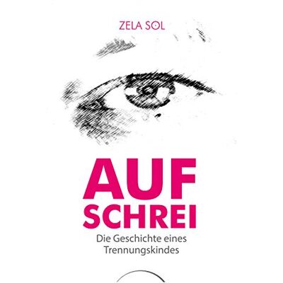 Zela Sol Aufschrei: Die Geschichte Eines Trennungskindes - Publicité Zela Sol Aufschrei: Die Geschichte Eines Trennungskindes - Publicité