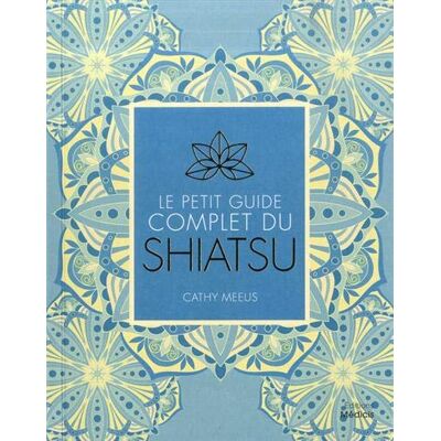 Cathy Meeus Le Petit Guide Complet Du Shiatsu - Publicité Cathy Meeus Le Petit Guide Complet Du Shiatsu - Publicité
