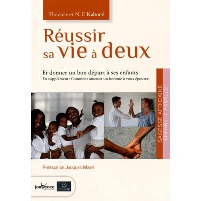 Nazinigouba Félix Kaboré Réussir Sa Vie À Deux : Et Donner Un Bon Départ À Ses Enfants - Publicité Nazinigouba Félix Kaboré Réussir Sa Vie À Deux : Et Donner Un Bon Départ À Ses Enfants - Publicité