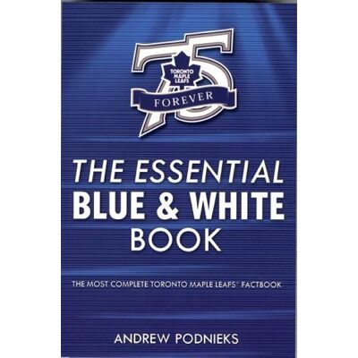 Andrew Podnieks The Essential Blue & White Book: A Toronto Maple Leafs Factbook - Publicité Andrew Podnieks The Essential Blue & White Book: A Toronto Maple Leafs Factbook - Publicité