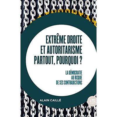 Alain Caillé Extrême Droite Et Autoritarisme Partout, Pourquoi ? : La Démocratie Au Risque De Ses Contradictions - Publicité Alain Caillé Extrême Droite Et Autoritarisme Partout, Pourquoi ? : La Démocratie Au Risque De Ses Contradictions - Publicité