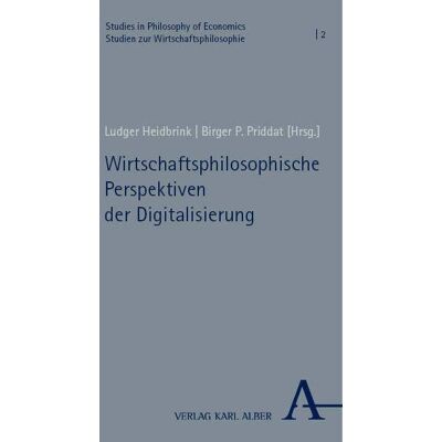 Wirtschaftsphilosophische Perspektiven Der Digitalisierung (Studies In Philosophy Of Economics/ Studien Zur Wirtschaftsphilosophie) - Publicité Wirtschaftsphilosophische Perspektiven Der Digitalisierung (Studies In Philosophy Of Economics/ Studien Zur Wirtschaftsphilosophie) - Publicité