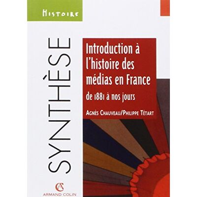 Agnès Chauveau Introduction À L'Histoire Des Médias En France De 1881 À Nos Jours - Publicité Agnès Chauveau Introduction À L'Histoire Des Médias En France De 1881 À Nos Jours - Publicité