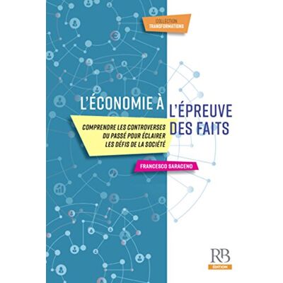 Francesco Saraceno L'Économie À L'Épreuve Des Faits : Comprendre Les Controverses Du Passé Pour Éclairer Les Défis De La Société - Publicité Francesco Saraceno L'Économie À L'Épreuve Des Faits : Comprendre Les Controverses Du Passé Pour Éclairer Les Défis De La Société - Publicité