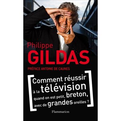 Philippe Gildas Comment Réussir À La Télévision Quand On Est Petit, Breton, Avec De Grandes Oreilles ? - Publicité Philippe Gildas Comment Réussir À La Télévision Quand On Est Petit, Breton, Avec De Grandes Oreilles ? - Publicité