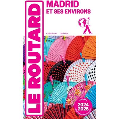 Le Routard Madrid Et Ses Environs : 2024-2025 - Publicité Le Routard Madrid Et Ses Environs : 2024-2025 - Publicité