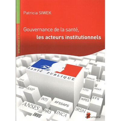 Patricia Siwek Gouvernance De La Santé, Les Acteurs Institutionnels - Publicité Patricia Siwek Gouvernance De La Santé, Les Acteurs Institutionnels - Publicité