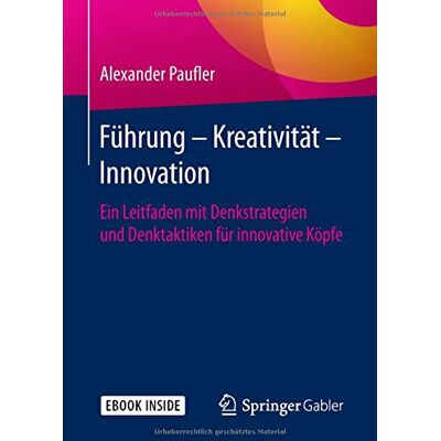 Alexander Paufler Führung - Kreativität - Innovation: Ein Leitfaden Mit Denkstrategien Und Denktaktiken Für Innovative Köpfe - Publicité Alexander Paufler Führung - Kreativität - Innovation: Ein Leitfaden Mit Denkstrategien Und Denktaktiken Für Innovative Köpfe - Publicité