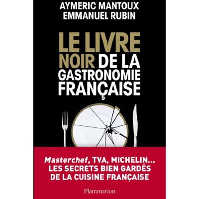 Aymeric Mantoux Le Livre Noir De La Gastronomie Française - Publicité Aymeric Mantoux Le Livre Noir De La Gastronomie Française - Publicité