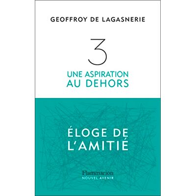 Geoffroy de Lagasnerie 3 : Une Aspiration Au Dehors - Publicité Geoffroy de Lagasnerie 3 : Une Aspiration Au Dehors - Publicité