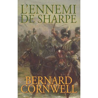 Bernard Cornwell L'Ennemi De Sharpe : Richard Sharpe Et La Défense Du Portugal, Noël 1812 - Publicité Bernard Cornwell L'Ennemi De Sharpe : Richard Sharpe Et La Défense Du Portugal, Noël 1812 - Publicité