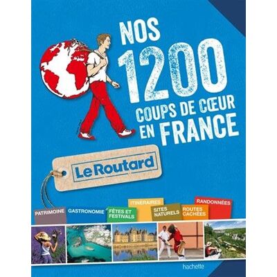 Le Routard Nos 1.200 Coups De Coeur En France - Publicité Le Routard Nos 1.200 Coups De Coeur En France - Publicité