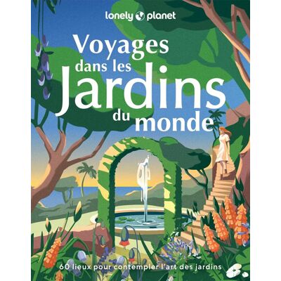 Voyages Dans Les Jardins Du Monde : 60 Lieux Pour Contempler L'Art Des Jardins - Publicité Voyages Dans Les Jardins Du Monde : 60 Lieux Pour Contempler L'Art Des Jardins - Publicité
