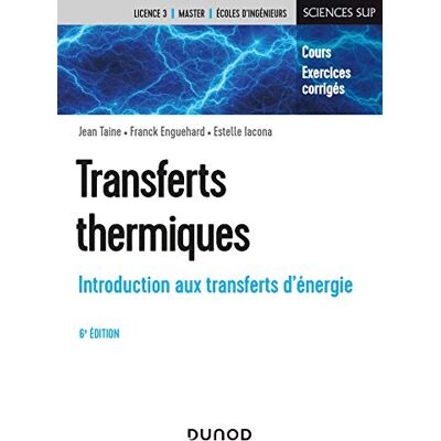 Jean Taine Transferts Thermiques : Introduction Aux Transferts D'Énergie : Cours, Exercices Corrigés - Publicité Jean Taine Transferts Thermiques : Introduction Aux Transferts D'Énergie : Cours, Exercices Corrigés - Publicité