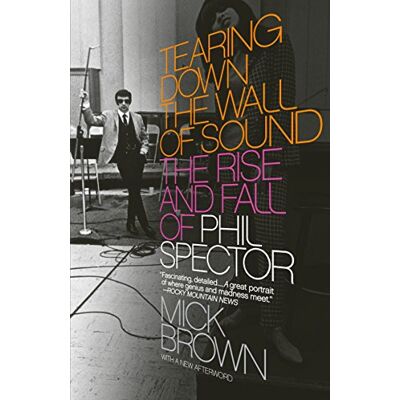 Mick Brown Tearing Down The Wall Of Sound: The Rise And Fall Of Phil Spector - Publicité Mick Brown Tearing Down The Wall Of Sound: The Rise And Fall Of Phil Spector - Publicité