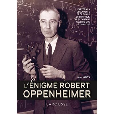 Ivan Kiriow L'Énigme Robert Oppenheimer : Partez À La Découverte De Ce Grand Scientifique, Qui Fut Autant Célébré Que Stigmatisé - Publicité Ivan Kiriow L'Énigme Robert Oppenheimer : Partez À La Découverte De Ce Grand Scientifique, Qui Fut Autant Célébré Que Stigmatisé - Publicité