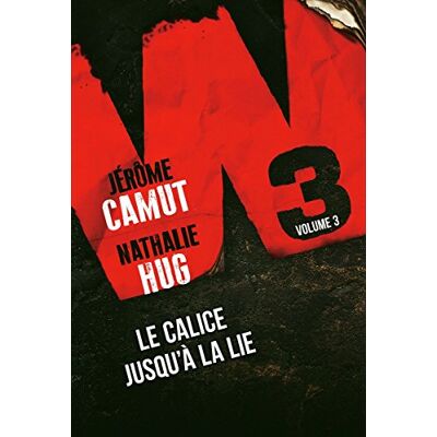 Jerome Camut Et Nathalie Hug W3. Vol. 3. Le Calice Jusqu'À La Lie - Publicité Jerome Camut Et Nathalie Hug W3. Vol. 3. Le Calice Jusqu'À La Lie - Publicité