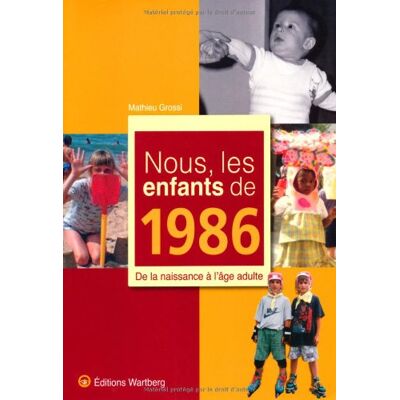 Mathieu Grossi Nous, Les Enfants De 1986 : De La Naissance À L'Âge Adulte - Publicité Mathieu Grossi Nous, Les Enfants De 1986 : De La Naissance À L'Âge Adulte - Publicité