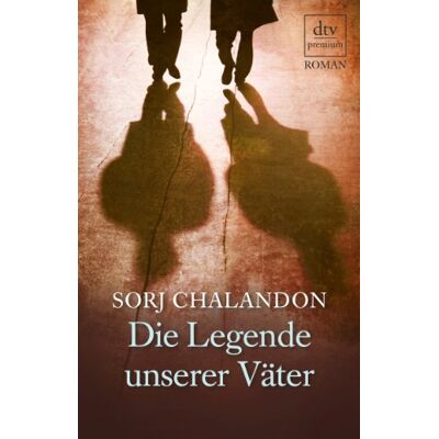 Sorj Chalandon Die Legende Unserer Väter: Roman - Publicité Sorj Chalandon Die Legende Unserer Väter: Roman - Publicité