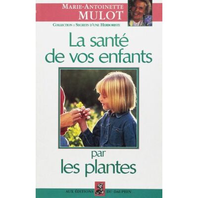 Marie-Antoinette Mulot La Santé De Vos Enfants Par Les Plantes - Publicité Marie-Antoinette Mulot La Santé De Vos Enfants Par Les Plantes - Publicité
