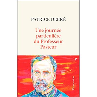 Patrice Debré Une Journée Particulière Du Professeur Pasteur : 6 Juillet 1885 - Publicité Patrice Debré Une Journée Particulière Du Professeur Pasteur : 6 Juillet 1885 - Publicité