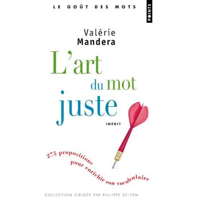 Valérie Mandera L'Art Du Mot Juste : 275 Propositions Pour Enrichir Son Vocabulaire - Publicité Valérie Mandera L'Art Du Mot Juste : 275 Propositions Pour Enrichir Son Vocabulaire - Publicité
