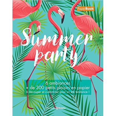 Summer Party : 6 Ambiances : + De 300 Petits Plaisirs En Papier À Découper Et Customiser Pour Un Été Tendance ! - Publicité Summer Party : 6 Ambiances : + De 300 Petits Plaisirs En Papier À Découper Et Customiser Pour Un Été Tendance ! - Publicité