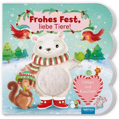 Trötsch Verlag GmbH & Co. KG Trötsch - Fühlbuch Frohes Fest, Liebe Tiere! Fühlen Und Kuscheln Zauberhaftes Pappenbuch Mit Kuscheligen Fühlelementen Ab 1 Jahr: Bilderbuch Vorlesebuch Fühlbuch - Publicité Trötsch Verlag GmbH & Co. KG Trötsch - Fühlbuch Frohes Fest, Liebe Tiere! Fühlen Und Kuscheln Zauberhaftes Pappenbuch Mit Kuscheligen Fühlelementen Ab 1 Jahr: Bilderbuch Vorlesebuch Fühlbuch - Publicité