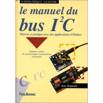 Collectif Le Manuel Du Bus I2c : Théorie Et Pratique Avec Des Applications D'Elektor - Publicité Collectif Le Manuel Du Bus I2c : Théorie Et Pratique Avec Des Applications D'Elektor - Publicité