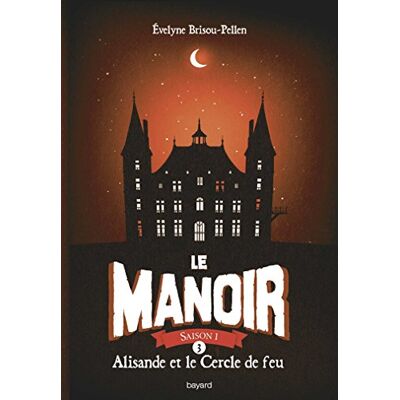 Le Manoir : Saison 1. Vol. 3. Alisande Et Le Cercle De Feu - Publicité Le Manoir : Saison 1. Vol. 3. Alisande Et Le Cercle De Feu - Publicité