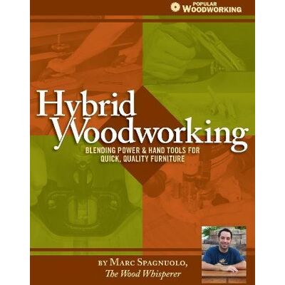 Marc Spagnuolo Hybrid Woodworking: Blending Power & Hand Tools For Faster, Better Furniture Making (Popular Woodworking) - Publicité Marc Spagnuolo Hybrid Woodworking: Blending Power & Hand Tools For Faster, Better Furniture Making (Popular Woodworking) - Publicité