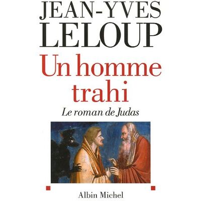 Jean-Yves Leloup Un Homme Trahi : Le Roman De Judas. Réflexions Autour D'Une Énigme - Publicité Jean-Yves Leloup Un Homme Trahi : Le Roman De Judas. Réflexions Autour D'Une Énigme - Publicité