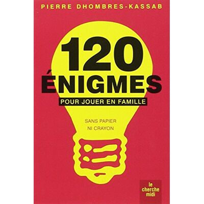Pierre Dhombres-Kassab 120 Énigmes Pour Jouer En Famille : Sans Papier Ni Crayon - Publicité Pierre Dhombres-Kassab 120 Énigmes Pour Jouer En Famille : Sans Papier Ni Crayon - Publicité