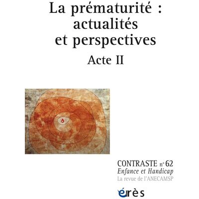 Collectif Contraste : Enfance Et Handicap, N° 62. La Prématurité : Actualités Et Perspectives : Acte Ii - Publicité Collectif Contraste : Enfance Et Handicap, N° 62. La Prématurité : Actualités Et Perspectives : Acte Ii - Publicité
