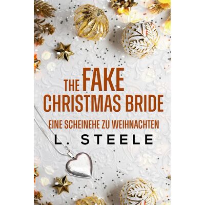 L. Steele The Fake Christmas Bride – Eine Scheinehe Zu Weihnachten: A Marriage Of Convenience Holiday Romance (Unwiderstehliche Milliardäre, Band 7) - Publicité L. Steele The Fake Christmas Bride – Eine Scheinehe Zu Weihnachten: A Marriage Of Convenience Holiday Romance (Unwiderstehliche Milliardäre, Band 7) - Publicité