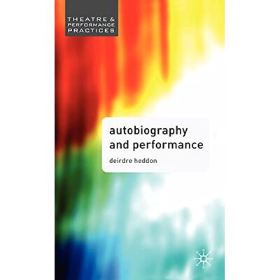 Deirdre Heddon Autobiography In Performance: Performing Selves (Theatre And Performance Practices) - Publicité Deirdre Heddon Autobiography In Performance: Performing Selves (Theatre And Performance Practices) - Publicité