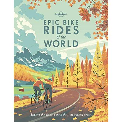 Lonely Planet Epic Bike Rides Of The World : Explore The Planet'S Most Thrilling Cycling Routes - Publicité Lonely Planet Epic Bike Rides Of The World : Explore The Planet'S Most Thrilling Cycling Routes - Publicité