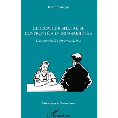 Karim Sanogo L'Éducateur Spécialisé Confronté À L'Incasabilité : Une Enquête À L'Épreuve Du Lien - Publicité Karim Sanogo L'Éducateur Spécialisé Confronté À L'Incasabilité : Une Enquête À L'Épreuve Du Lien - Publicité